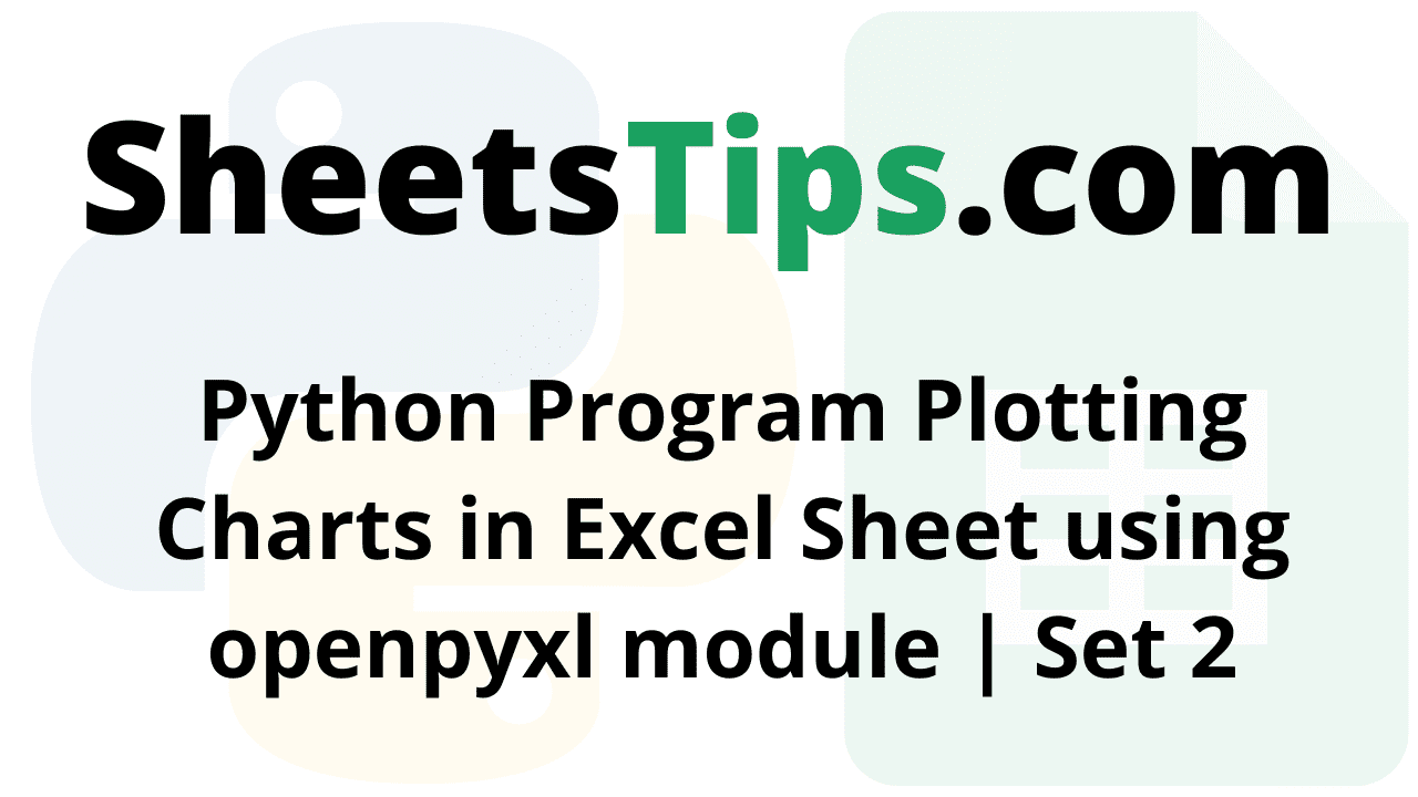 Python Program Plotting Charts in Excel Sheet using openpyxl module Set 2