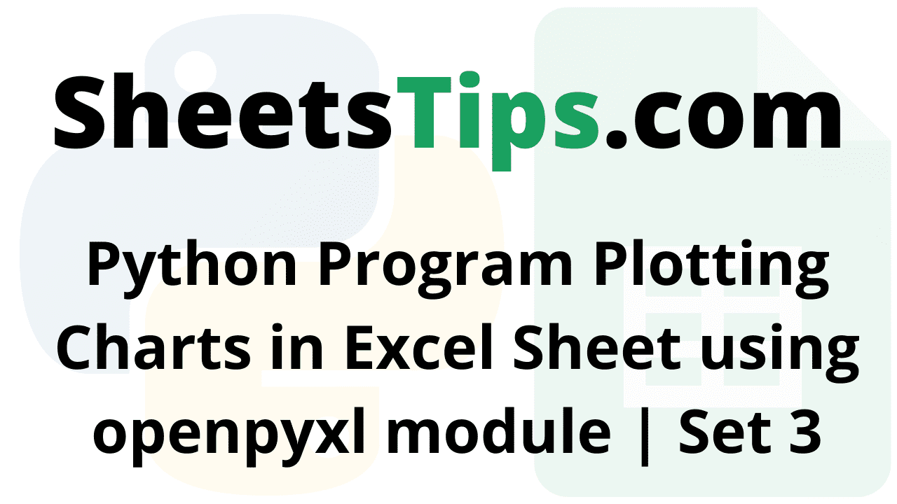 Python Program Plotting Charts in Excel Sheet using openpyxl module Set 3