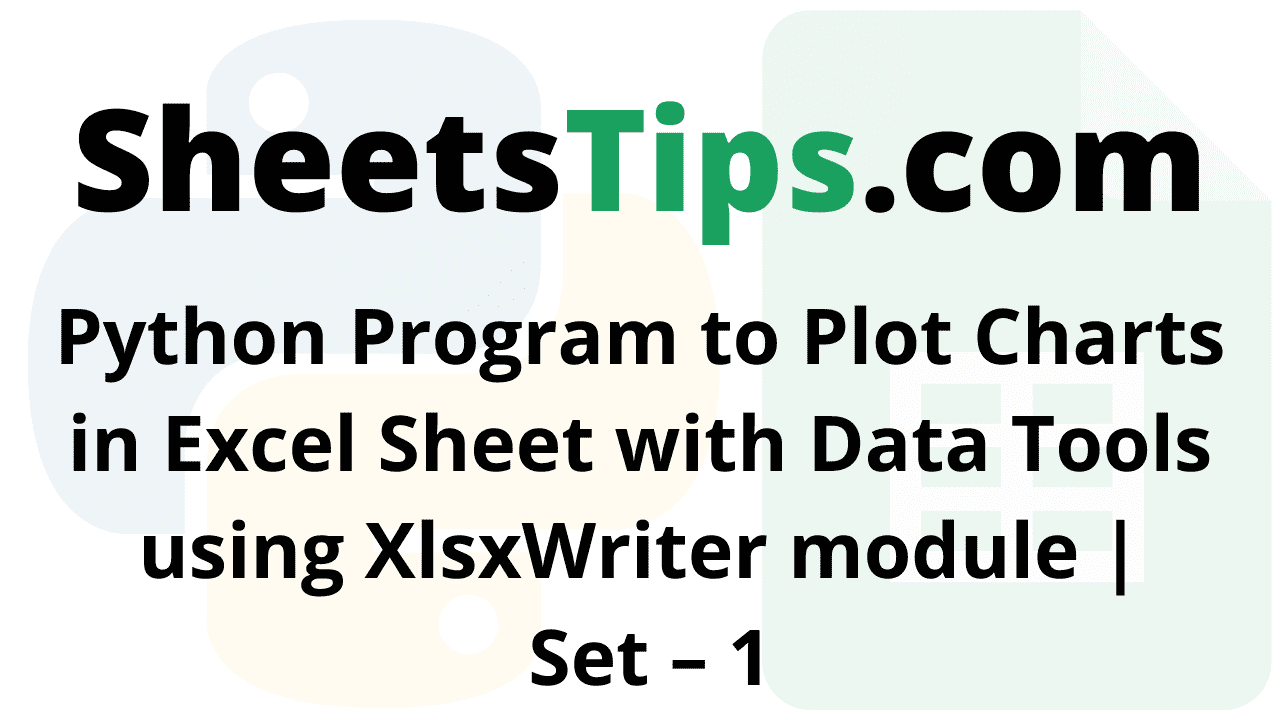 Python Program to Plot Charts in Excel Sheet with Data Tools using XlsxWriter module Set – 1