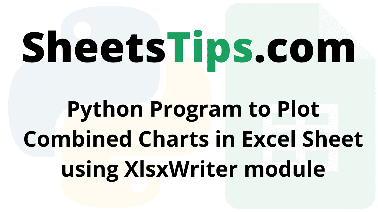Python Program to Plot Combined Charts in Excel Sheet using XlsxWriter module