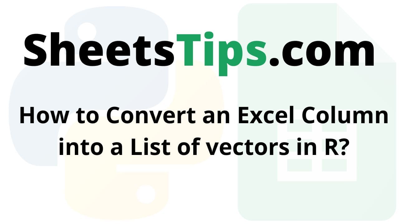 How to Convert an Excel Column into a List of vectors in R