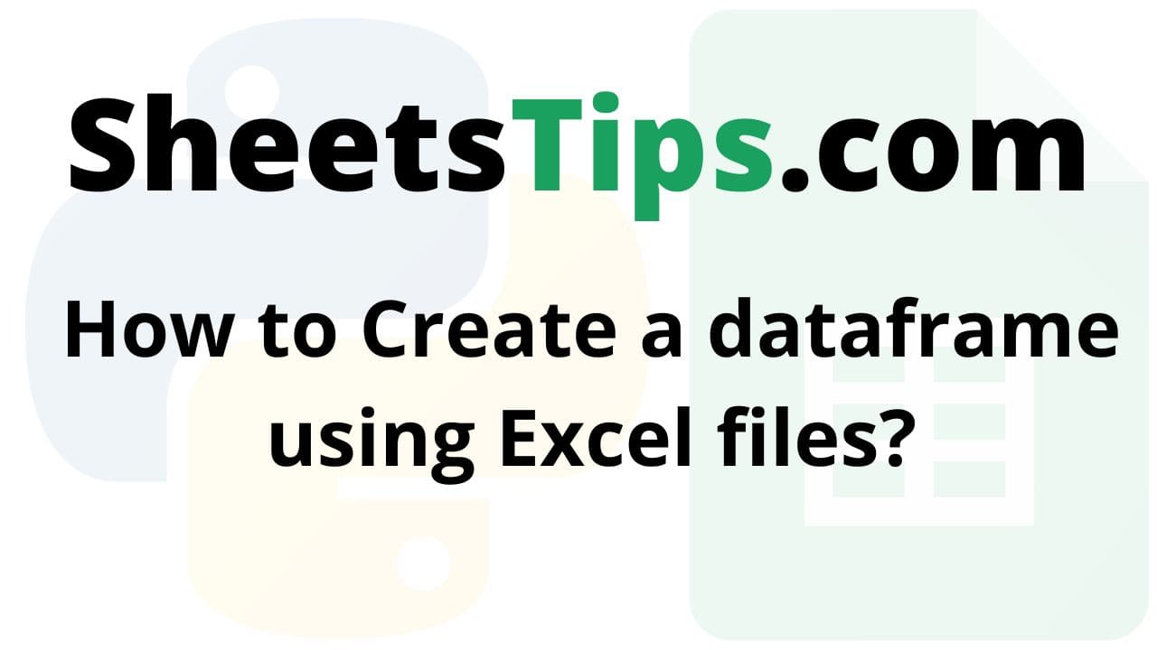 How to Create a dataframe using Excel files