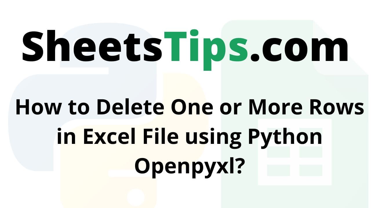 How to Delete One or More Rows in Excel File using Python Openpyxl