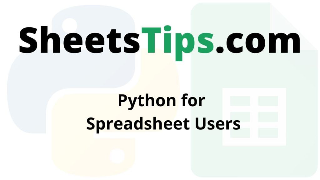 Python for Spreadsheet Users – Google Sheets Tips