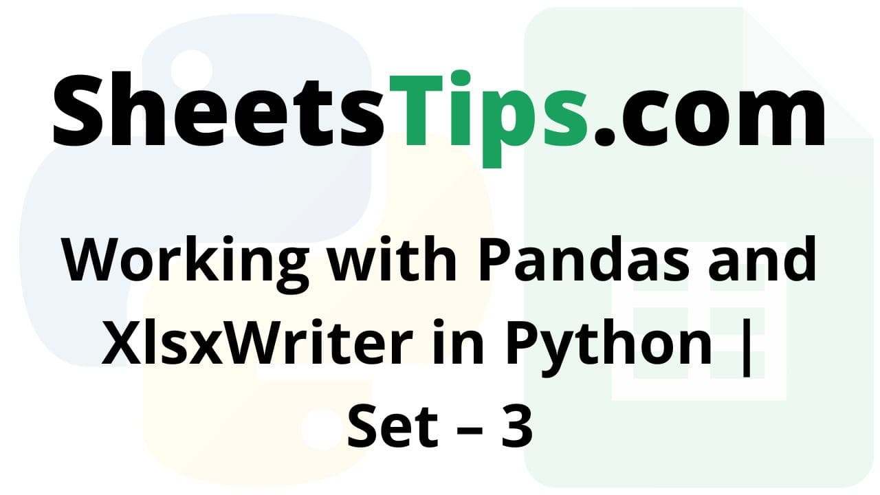 Working with Pandas and XlsxWriter in Python Set – 3
